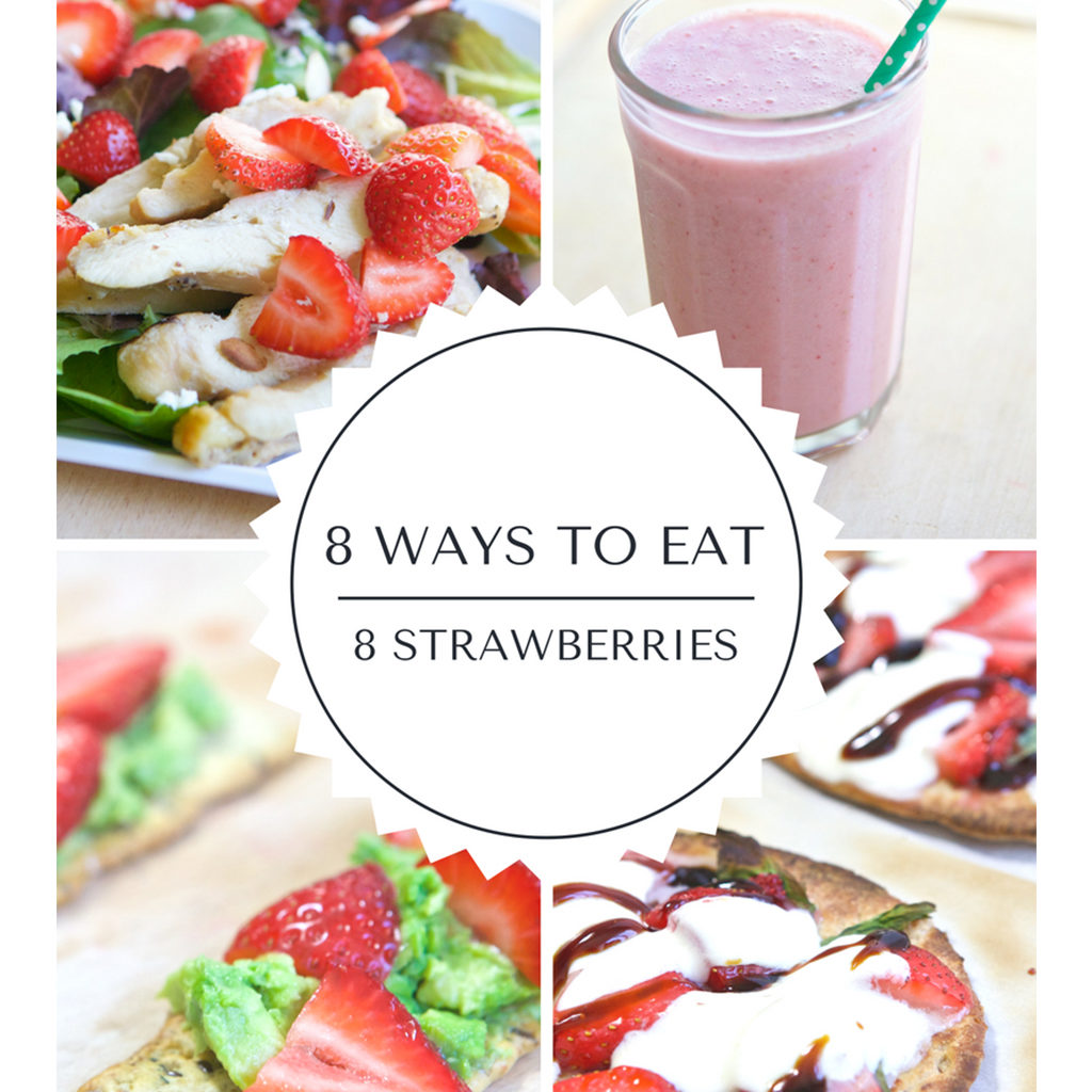 8 Ways to Eat California Strawberries